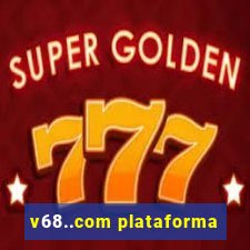 v68..com plataforma